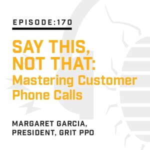Episode 170:   Say THIS, Not THAT: Mastering Customer Phone Calls