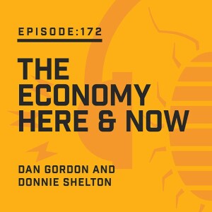 Episode 172:  The Economy Here & Now