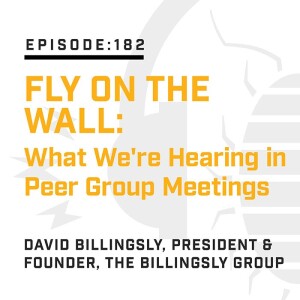 Episode 182:  Fly On The Wall: What We're Hearing in Peer Group Meetings