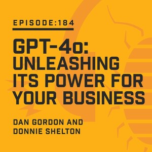 Episode 184:  GPT-4o: Unleashing Its Power for Your Business