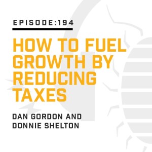 Episode 194:  How to Fuel Growth by Reducing Taxes