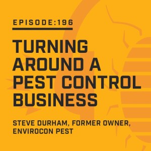 Episode 196:  Turning Around a Pest Control Business