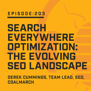 Episode 203:  Search Everywhere Optimization: The Evolving SEO Landscape