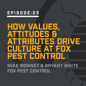 Episode 23: How Values, Attitudes & Attributes Drive Culture at Fox Pest Control