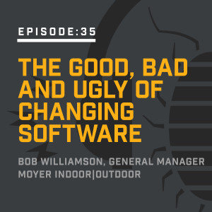 Episode 35: The Good, Bad and Ugly of Changing Software