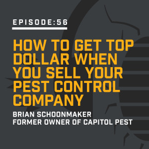 Episode 56: How to Get Top Dollar When You Sell Your Pest Control Company