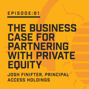 Episode 81: The Business Case for Partnering with Private Equity
