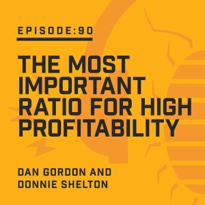 Episode 90: The Most Important Ratio for High Profitability