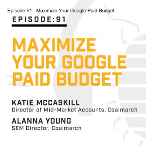 Episode 91:  Maximize Your Google Paid Budget