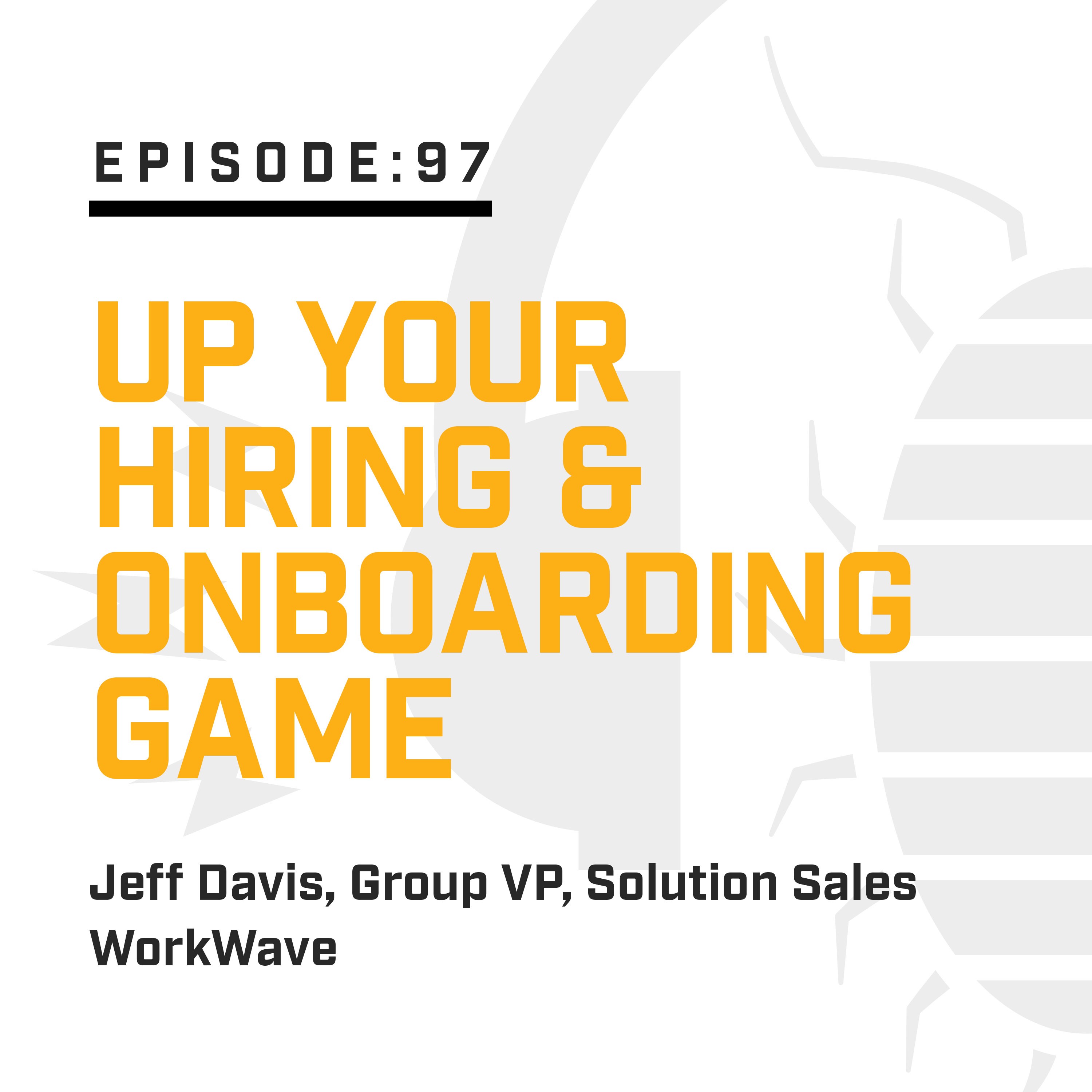 Episode 97: Up Your Hiring & Onboarding Game