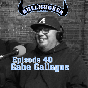 Episode 40 Gabe Gallegos. ” You never pick the oldest stripper in the room”