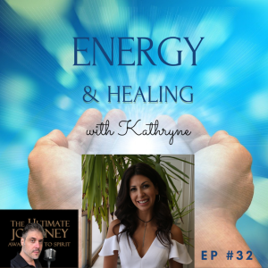 Episode #32: Energy & Healing w/ special guest Kathryne