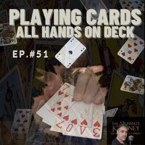 Episode #51: Playing Cards ~ All Hands On Deck