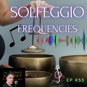 Episode #33: Solfeggio Frequencies