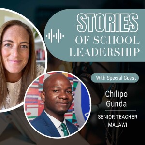 Stories of School Leadership Episode 3 - Chilipo Gunda