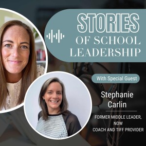 Stories of School Leadership - Episode 9 - Stephanie Carlin