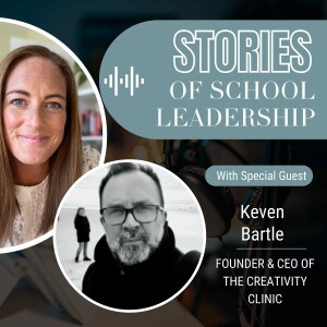 Stories of School Leadership Episode 7 - Keven Bartle