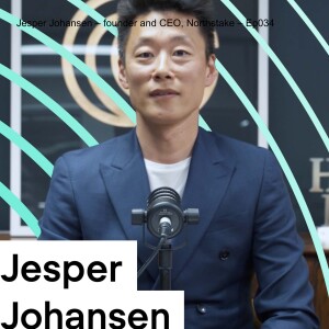Jesper Johansen – Founder and CEO, Northstake – Ep034
