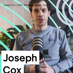 Joseph Cox – COO, XMonetae – Ep029
