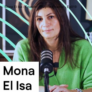 Mona El Isa - Founder, Enzyme Finance - Ep019