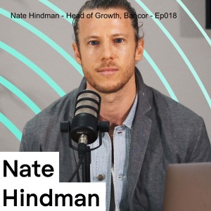 Nate Hindman - Head of Growth, Bancor - Ep018