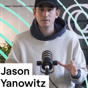 Jason Yanowitz – Co-founder, Blockworks - Ep025