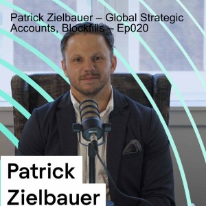 Patrick Zielbauer – Global Strategic Accounts, Blockfills – Ep020