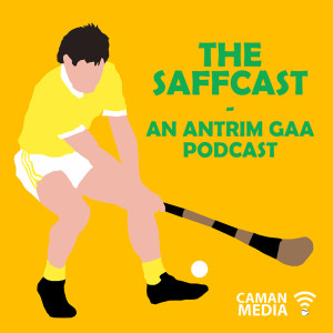 Introducing The Saffcast - An Antrim GAA Podcast