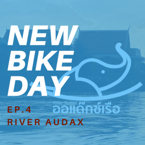 New Bike Day 04 River Audax Thailand