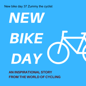 New bike day 37 Zummy the cyclist
