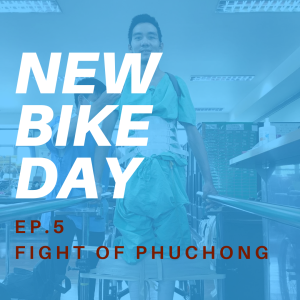 New Bike Day 05 Fight of Phuchong