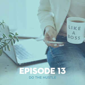 EP13 - Do The Hustle