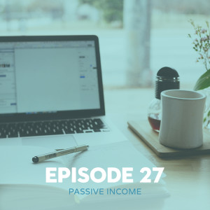 EP27 - Passive Income