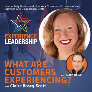 How to Truly Understand How Your Customers Experience Your Business with Claire Boscq-Scott