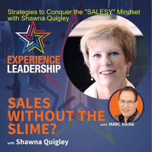 Strategies to Conquer the ”SALESY” Mindset with Shawna Quigley