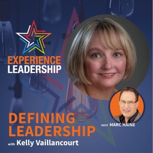 Uncovering the Leadership Blueprint: Find Out What Leadership REALLY Means to YOU! with Kelly Vaillancourt