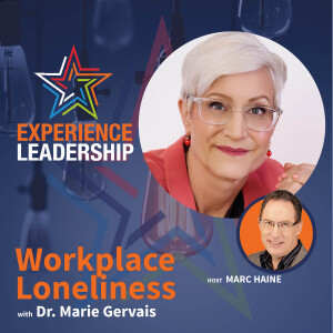The Emerging Cost of Workplace Isolation: What Committed Leaders Need to Know with Marie Gervais