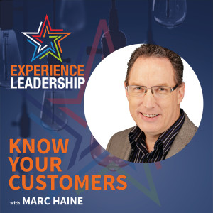 Knowing Your Customers will Get them Excited to do Business With You with Marc Haine