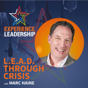 4 Leadership Practices you Need to LEAD Through Crisis with Marc Haine