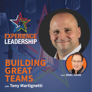 How to Build Great Teams with Tony Martignetti