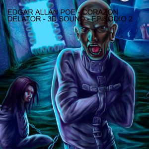 EDGAR ALLAN POE - CORAZON DELATOR - 3D SOUND - EPISODIO 2