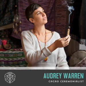 Audrey Warren, Cacao Ceremonialist