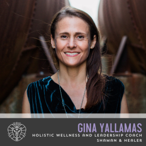 Gina Yallamas, Holistic Wellness and Leadership Coach, Shaman & Healer