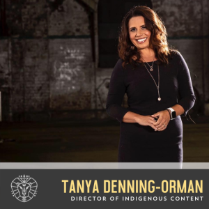 Tanya Denning-Orman, Director of Indigenous Content