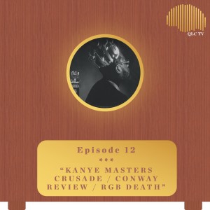 #12 - Kanye’s Masters Crusade / Conway FKTG ALBUM REVIEW / RBG Death