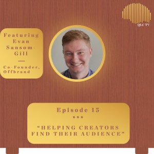 #15 - Helping Creators Find Their Audience (feat. Evan Sansom-Gill of Offbrand)