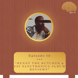 #16 - Benny the Butcher and Jay Electronica ALBUM REVIEWS