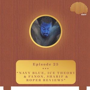 #25 - Navy Blue, Iceberg Theory & August Fanon, and Fatboi Sharif & Roper Williams REVIEWS