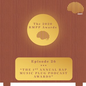 #26 - The 1st Annual Rap Music Plug Podcast Awards