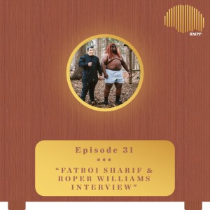 #31 - Fatboi Sharif & Roper Williams INTERVIEW